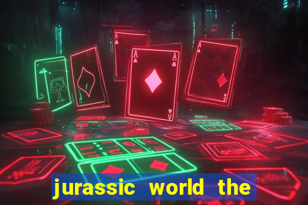 jurassic world the game apk dinheiro infinito